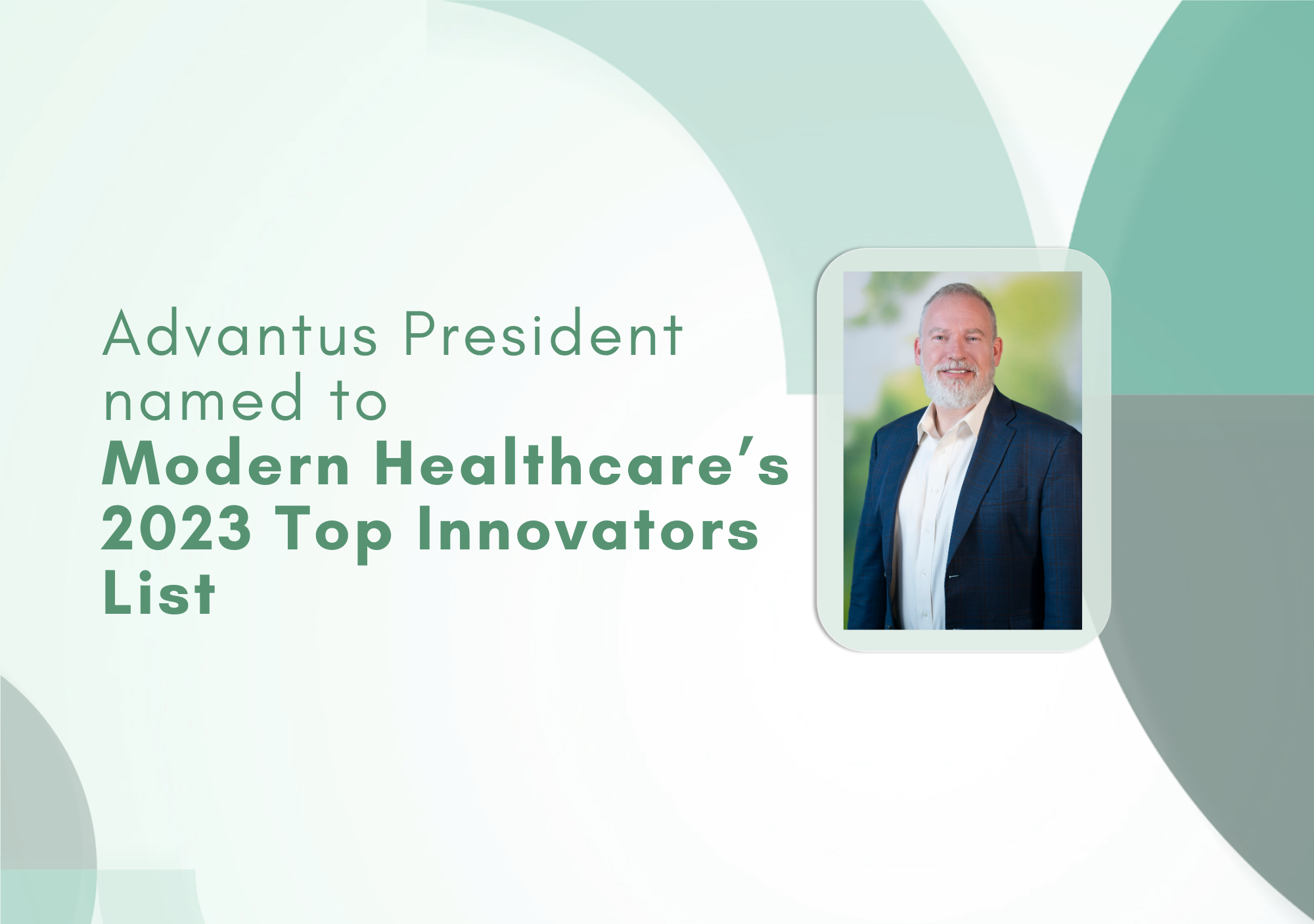 Advantus President Named to Modern Healthcare’s 2023 Top Innovators